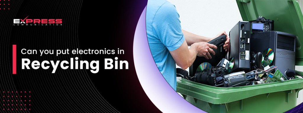 Can you put electronics in recycling bin