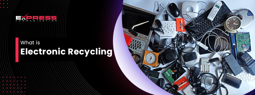 What is Electronic Recycling