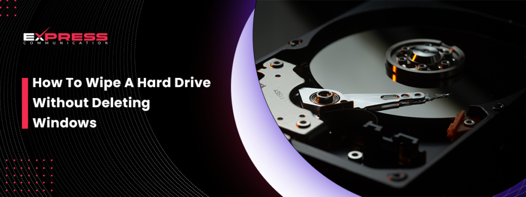 Wipe A Hard Drive Without Deleting Windows