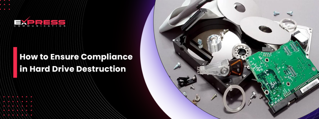 How to Ensure Compliance in Hard Drive Destruction
