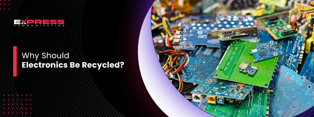 why should electronics be recycled